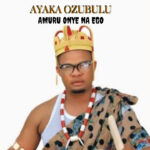 AYAKA OZUBULU - Amuru Onye na ego || MOREMUSIC