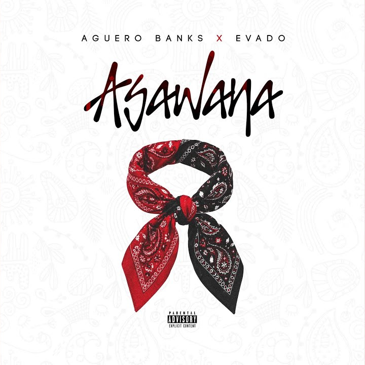 Aguero Banks – Asawana Ft. Evado