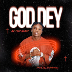 Az Youngstar – God Dey