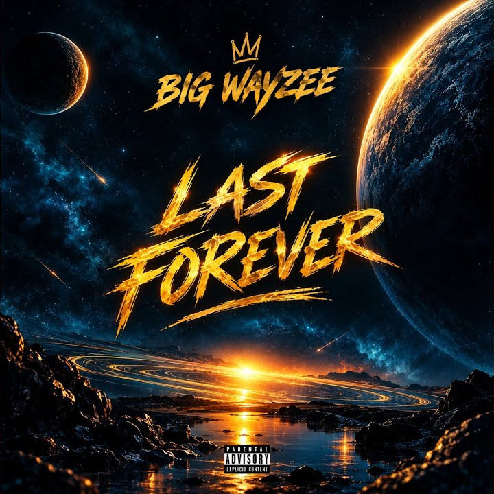 BigWayzee – LAST FOREVER