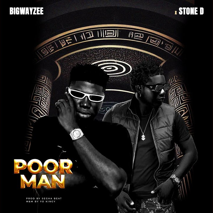 BigWayzee – Poor Man Ft. Stone D