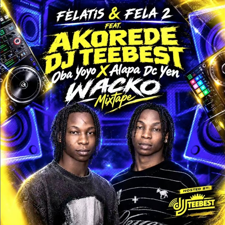 Felatis – Wacko Mode Ft. Fela 2
