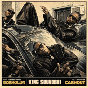 King Soundboi – CashOut Ft. Ruhdee