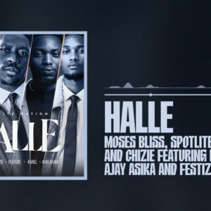 Moses Bliss – HALLEx SPOTLITE, Chizie, Festizie, Khael, Ajay Asika