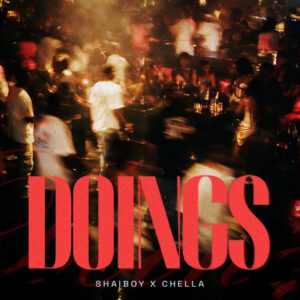 Shaiboy – Doings Ft. Chella